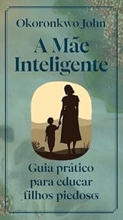 Livro A mãe inteligente guia prático para educar filhos piedosos (Family Series Livro 8)