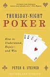 Thursday-Night Poker: How to Understand, Enjoy--and Win by Peter O. Steiner