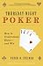 Thursday-Night Poker: How to Understand, Enjoy--and Win by Peter O. Steiner
