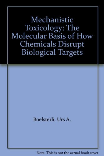 Mechanistic Toxicology: The Molecular Basis Of How Chemicals Disrupt Biological Targets