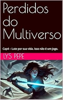 Livro Perdidos do Multiverso: Cap4 – Lute por sua vida. Isso não é um jogo.
