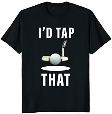 Pun Golf TeesI'd Tap That Tshirt Funny Golf Tee T-ShirtOEKO-TEX STANDARD 100