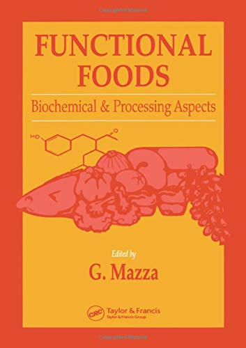Functional Foods: Biochemical and Processing Aspects, Volume 1 (Functional Foods and Nutraceuticals) Functional Foods: Biochemical and Processing Aspects, Volume 1 (Functional Foods and Nutraceuticals)