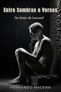 Livro ENTRE SOMBRAS E VERSOS : No Limiar da Loucura