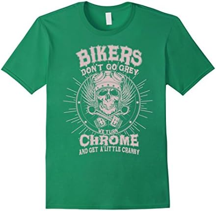 Mens BIKERS DON'T GO GREY CHROME AND GET A LITTLE CRANKY T-SHIRTS XL Kelly Green