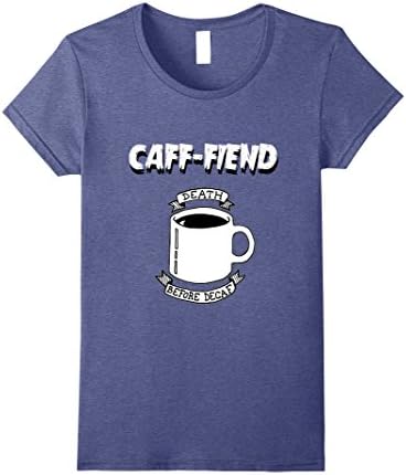 Womens Caff-Fiend Death Before Decaf T-Shirt Tee Coffee Small Heather Blue