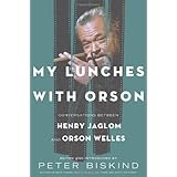 My Lunches with Orson: Conversations between Henry Jaglom and Orson Welles