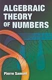 Algebraic Theory of Numbers: Translated from the French by Allan J. Silberger (Dover Books on Mathematics)