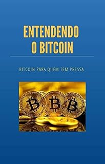 Livro Entendendo o Bitcoin: Bitcoin para quem tem pressa