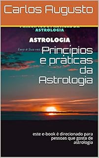 Livro Princípios e práticas da Astrologia: este e-book é direcionado para pessoas que gosta de astrologia