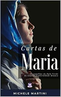 Livro Cartas de Maria: Arcangelina do Raio Verde da Grande Fraternidade Branca (Cartas dos Mestres Ascensos Livro 2)