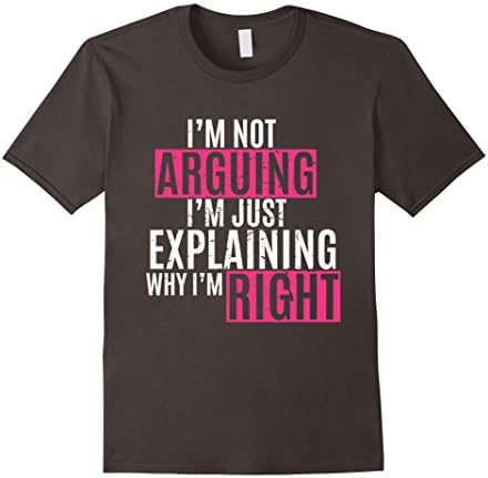 Mens I'm Not Arguing I'm Just Explaining Why I'm Right T-Shirt Medium Asphalt