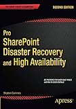 Pro SharePoint Disaster Recovery and High Availability: Second Edition (Expert's Voice in Sharepoint)