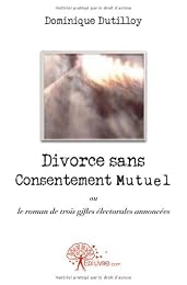 Divorce sans consentement mutuel ou Le roman de trois gifles électorales annoncées