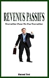 Revenus Passifs - Travailler Pour Ne Pas Travailler (French Edition) by Vincent Tiret