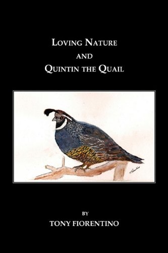 Loving Nature and Quintin the Quail by Tony Fiorentino