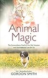 Animal Magic: The Extraordinary Proof of Our Pets' Intuition and Unconditional Love for Us by