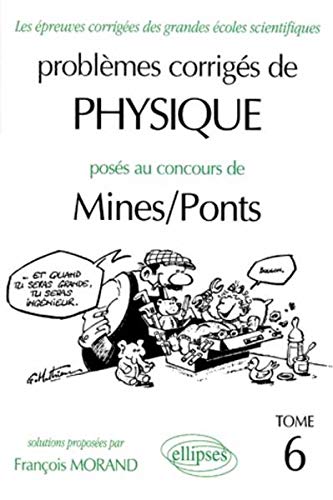 Problèmes corrigés de physique posés aux concours de Mines/Ponts by Morand