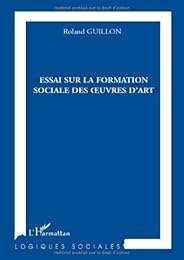 Essai sur la formation sociale des oeuvres d'art