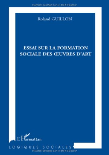 Essai sur la formation sociale des oeuvres d'art