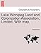 Lake Winnipeg Land and Colonization Association, Limited. With map - Anonymous