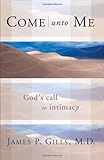 Come Unto Me: God's Call to Intimacy