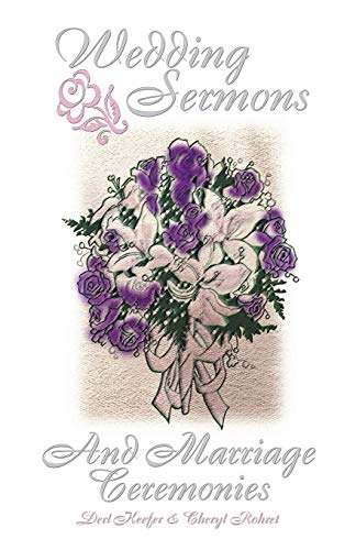 Wedding Sermons and Marriage Ceremonies by Derl Keefer, Cheryl Rohret