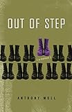 Out of Step: A Memoir (Non/Fiction Collection Prize) by Anthony Moll