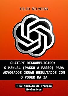 Livro CHATGPT DESCOMPLICADO: O MANUAL (PASSO A PASSO) PARA ADVOGADOS GERAR RESULTADOS COM O PODER DA IA + 50 Modelos de Prompts Exclusivos