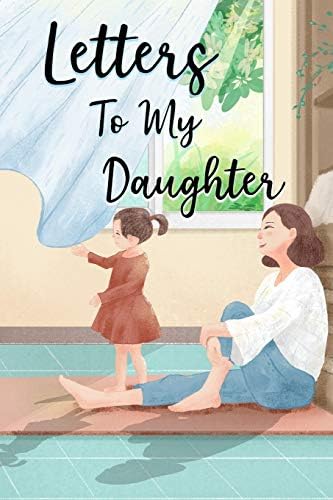 Letters To My Daughter: Beautiful Novelty Writing Journal, Mother To Daughter Journal Diary Book To Write In, Cute Turquoise