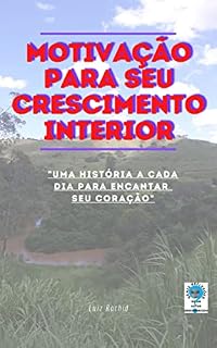 Livro Motivação para seu crescimento interior: Uma história a cada dia para encantar seu coração