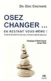 Osez changer... en restant vous même by