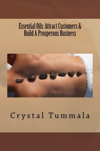 Essential Oils: Attract Customers & Build A Prosperous Business
