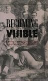 Becoming Visible: A Reader in Gay and Lesbian History for High School and College Students by 
