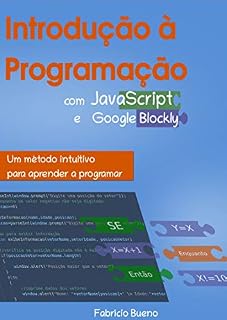 Livro Introdução à Programação com JavaScript e Google Blockly: Um método intuitivo para aprender a programar