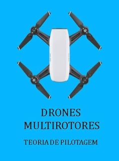 Livro DRONES MULTIROTORES - TEORIA DE PILOTAGEM
