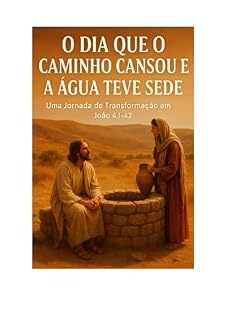 Livro O DIA QUE O CAMINHO CANSOU E A ÁGUA TEVE SEDE