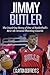 Jimmy Butler: The Inspiring Story of One of Basketball's Best All-Around Shooting Guards (Basketball by Clayton Geoffreys