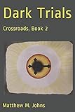 Dark Trials (Crossroads) by Matthew M. Johns