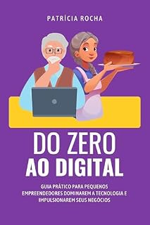 Livro Do Zero ao Digital : Guia Prático para Pequenos Empreendedores Dominarem a Tecnologia e Impulsionarem seus Negócios