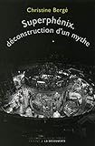 Superphénix, déconstruction d'un mythe (Les empêcheurs de penser en rond) (French Edition) by 