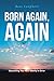 Born Again, Again: 