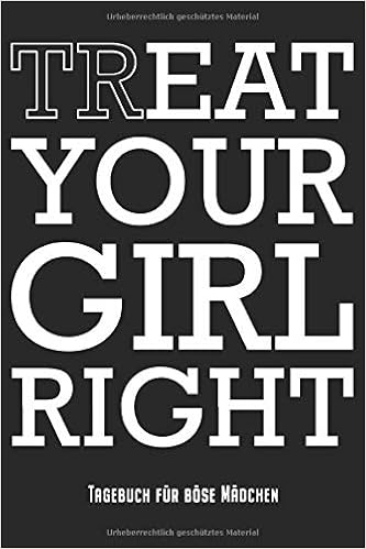 Eat Treat Your Girl Right Tagebuch Für Böse Mädchen