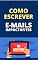 Livro Como Escrever E-mails Impactantes