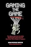 Gaming the Game: The Story Behind the NBA Betting Scandal and the Gambler Who Made it Happen (Barricade Crime)