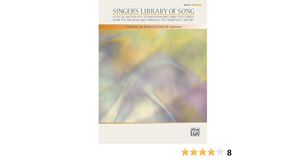 Singer S Library Of Song A Vocal Anthology Of Masterworks And Folk Songs From The Medieval Era Through The Twentieth Century Medium Liebergen Patrick M 9780739036594 Amazon Com Books