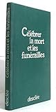 Célébrer la mort et les funérailles by