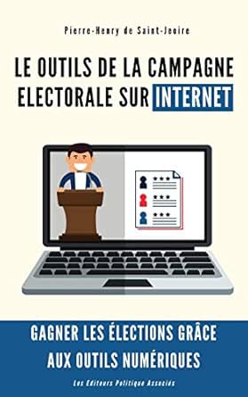 Les Outils De La Campagne Electorale Numerique Gagner Les Elections Graces Aux Outils Numeriques French Edition Kindle Edition By De Saint Jeoire Pierre Henry Politics Social Sciences Kindle Ebooks Amazon Com