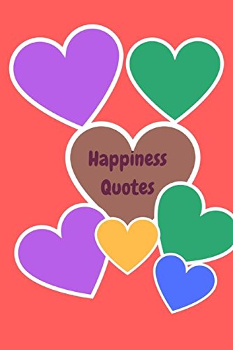 Happiness Quotes: Greatest Inspirational Quotes 101 more Happiness, Success, and Motivation