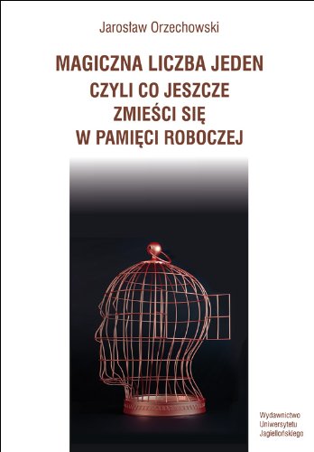 Magiczna liczba jeden, czyli co jeszcze zmiesci sie w pamieci roboczej (polish)